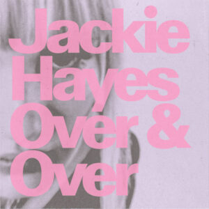Read more about the article Jackie Hayes announces her debut album Over & Over; shares new single ‘Wish It Was’