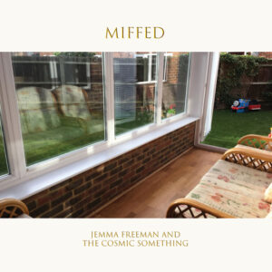 Read more about the article Jemma Freeman & The Cosmic Something announce new album Miffed & share first single, ‘Easy Peeler’