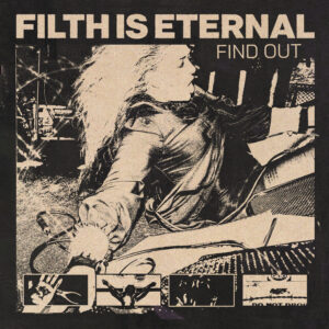 Read more about the article Filth Is Eternal announce new album Find Out & share lead single/video ‘Crawl Space’
