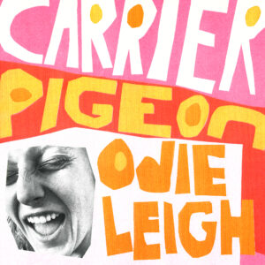 Read more about the article Odie Leigh announces debut album Carrier Pigeon and shares new single/video ‘Conversation Starter’