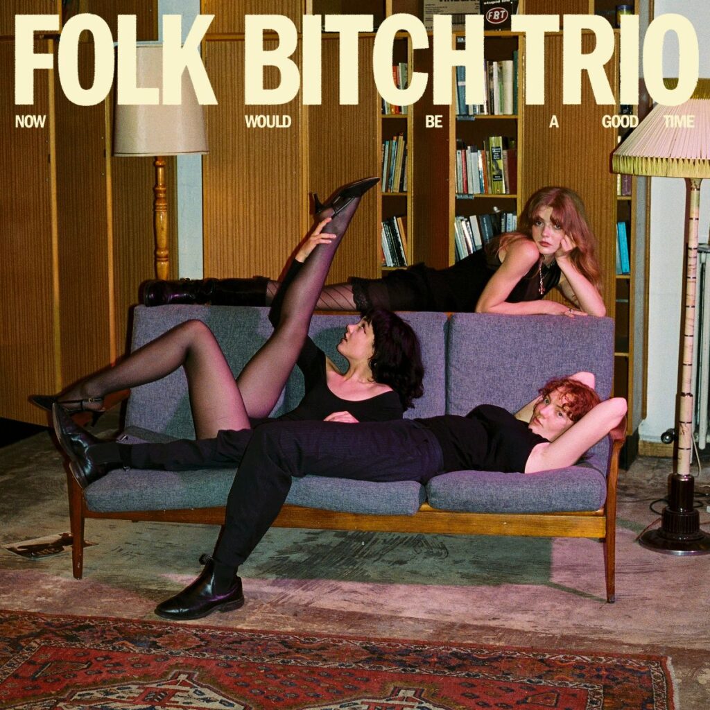 Folk Bitch Trio announce debut album, Now Would Be A Good Time & share new single/video ‘Cathode Ray’