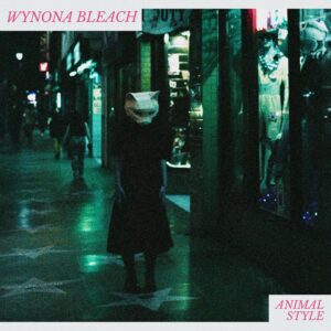 Read more about the article Wynona Bleach announce sophomore album, Animal Style, and share explosive new single ‘Be Positive’