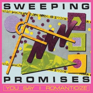 Read more about the article Sweeping Promises announce new album You Say I Romanticize; share new single ‘Shooting Shadows’